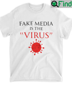 Fake Media Is The Virus T Shirt