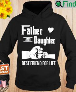 Father And Daughter Best Friend For Life For Fathers Day Hoodie