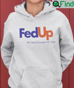 Fed Up We Need Freedom And Unity Hoodie