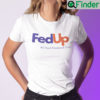 Fed Up We Need Freedom And Unity Shirt