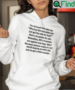 For All Those Men Who Say Why Buy The Cow When You Can Het The Milk For Free Hoodie