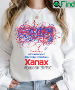 For Anxiety With Associated Depressive Symptoms Xanax Alprazolam Tablet Shirt