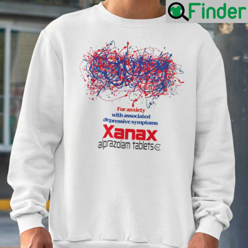 For Anxiety With Associated Depressive Symtoms Xanas Alprazolam Tablets Sweatshirt