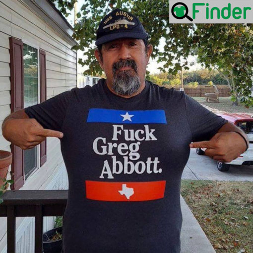 Fuck Greg Abbott T Shirt