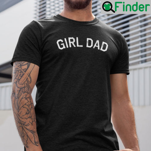 Girl Dad Shirt