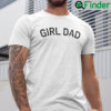 Girl Dad T Shirt