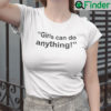 Girls Can Do Anything Shirt