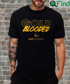 Golden State Warriors 2022 NBA Playoffs Gold Blooded Mantra Unisex Shirt