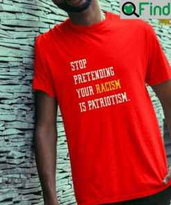 Hey Dark Maga Stop Pretending Your Racism Is Patriotism Shirt