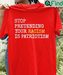 Hey Dark Maga Stop Pretending Your Racism Is Patriotism Shirts