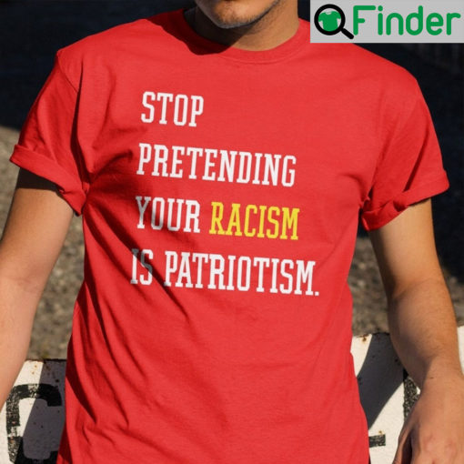 Hey Dark Maga Stop Pretending Your Racism Is Patriotism T Shirt