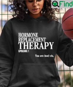 Hormone Replacement Therapy Episode 1 Hoodie