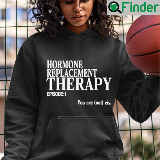 Hormone Replacement Therapy Episode 1 Hoodie