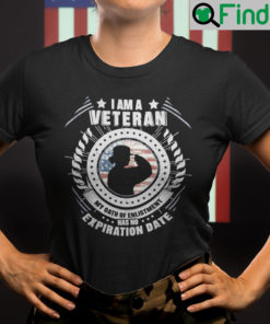 I Am A Veteran My Oath Of Enlistment Has No Expiration Date Shirt