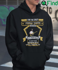 I Am The Crazy Frank Zappa Mom With Anger Issue Everyone Warned You About Hoodie