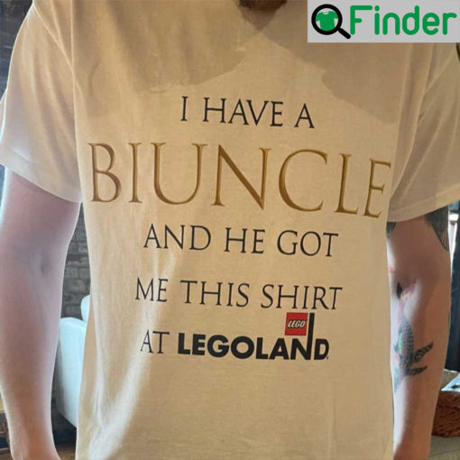 I Have A Biuncle And He Got Me This Shirt At Legoland T Shirt