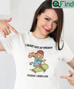 I Havent Lost My Virginity Because I Never Lose Garfield T Shirt