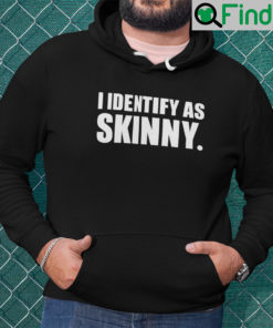 I Identify As Skinny Hoodie