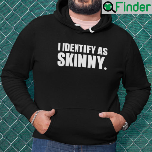 I Identify As Skinny Hoodie