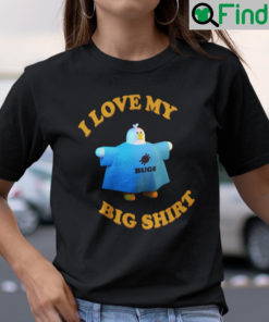 I Love My Bugs Big Shirt