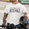 Im A Beto Male Shirt