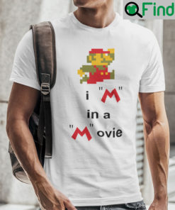 Im In A Movie Mario Shirt