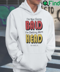 Im Not Going Bald Im Not Going bald Hoodie