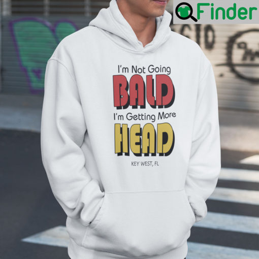 Im Not Going Bald Im Not Going bald Hoodie