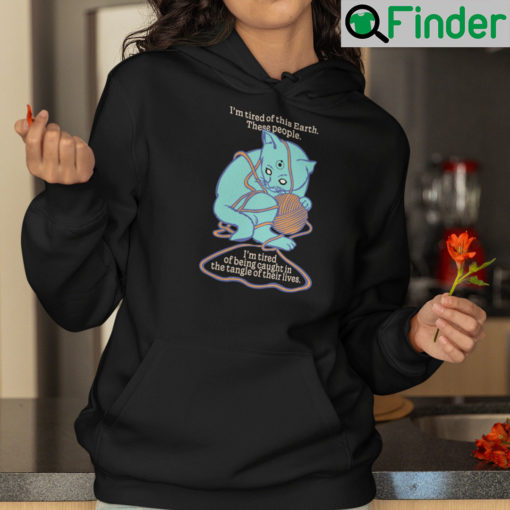 Im Tired Of Being Caught In The Tangle Of Their Lives Cat Hoodie