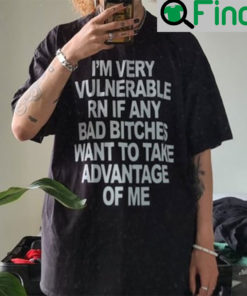 Im Very Vulnerable Rn If Any Bad Witches Want To Take Advantage Of Me Shirt 1