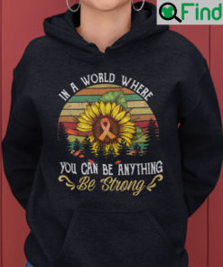 In A World Where You Can Be Anything Be Strong Suicide Prevention Hoodie