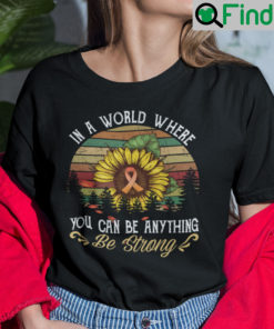 In A World Where You Can Be Anything Be Strong Suicide Prevention Shirt