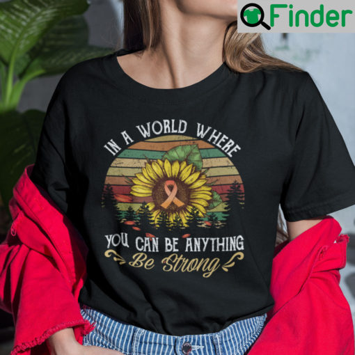 In A World Where You Can Be Anything Be Strong Suicide Prevention Shirt