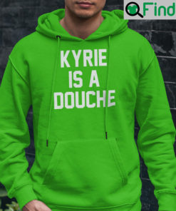 Kyrie Is A Douche Hoodie