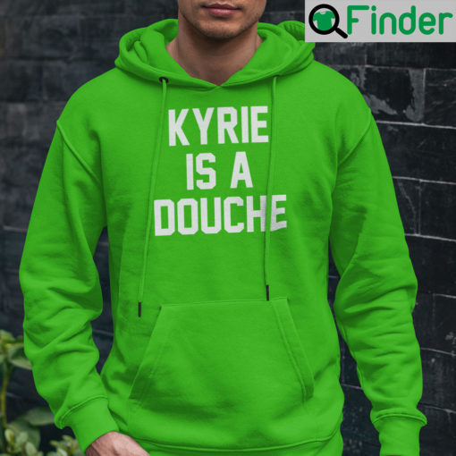 Kyrie Is A Douche Hoodie