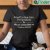 Lead Us Not Into Temptation Oh Who Am I Kidding Follow Me Shirt