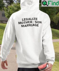 Legalize Mother Son Marriage Hoodie