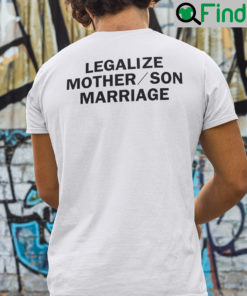 Legalize Mother Son Marriage Shirt