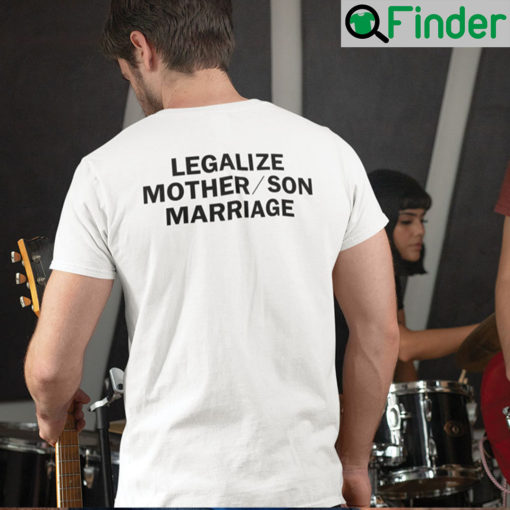 Legalize Mother Son Marriage T Shirt