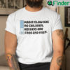 Magic Claw Has No Children His Days Are Free And Easy Shirt