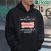 Make Bacon Affordable Again Hoodie