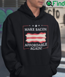 Make Bacon Affordable Again Hoodie