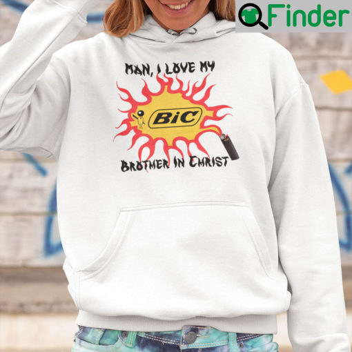 Man I Love My BiC Brother In Christ Sweatshirt