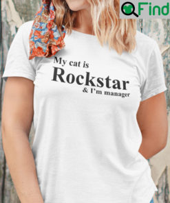 My Cat Is Rockstar And Im A Manager Shirt