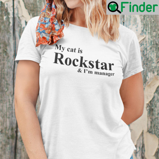 My Cat Is Rockstar And Im A Manager Shirt