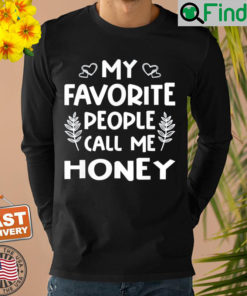 My Favorite People Call Me Honey Sweatshirt