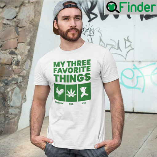 My Three Favourite Things Chicken Pot Pie T Shirt