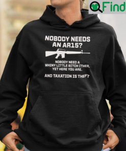 Nobody Needs An AR15 Nobody Needs A Whiny Little Bitch Either Hoodie