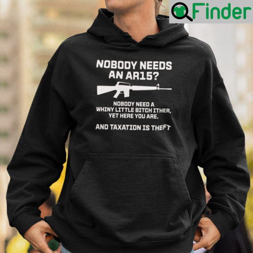 Nobody Needs An AR15 Nobody Needs A Whiny Little Bitch Either Hoodie