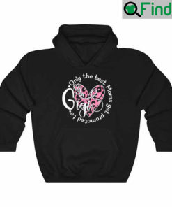 Only The Best Moms Get Promoted To Gigi Flower Grandma Hoodie